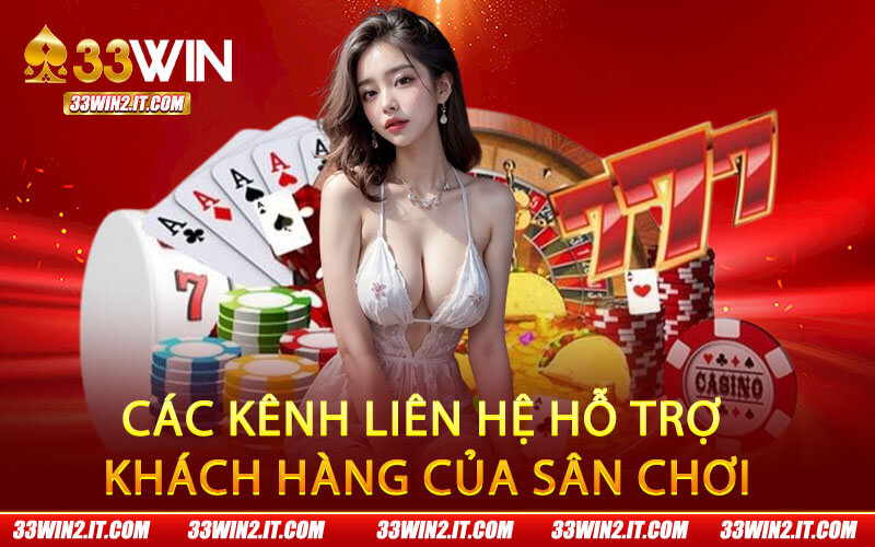 Các kênh liên hệ hỗ trợ khách hàng của sân chơi