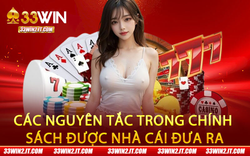 Các nguyên tắc trong chính sách được nhà cái đưa ra