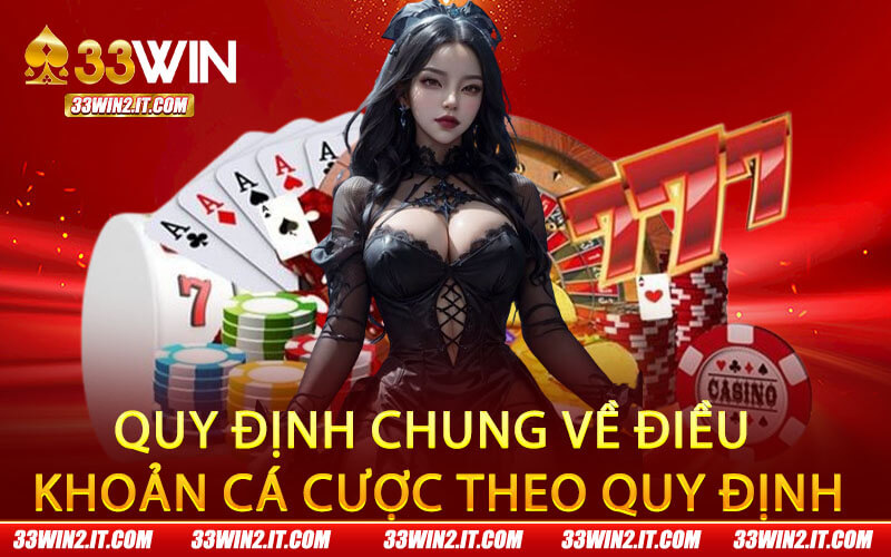 Quy định chung về điều khoản cá cược theo quy định