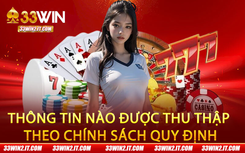 Thông tin nào được thu thập theo chính sách quy định