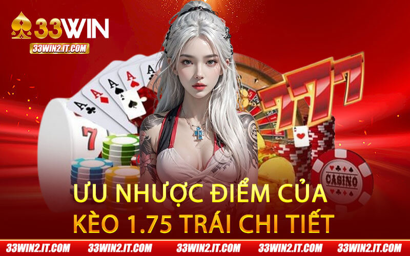 Ưu nhược điểm của kèo 1.75 trái chi tiết