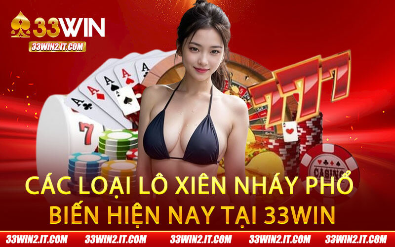 Các loại lô xiên nháy phổ biến hiện nay tại 33Win