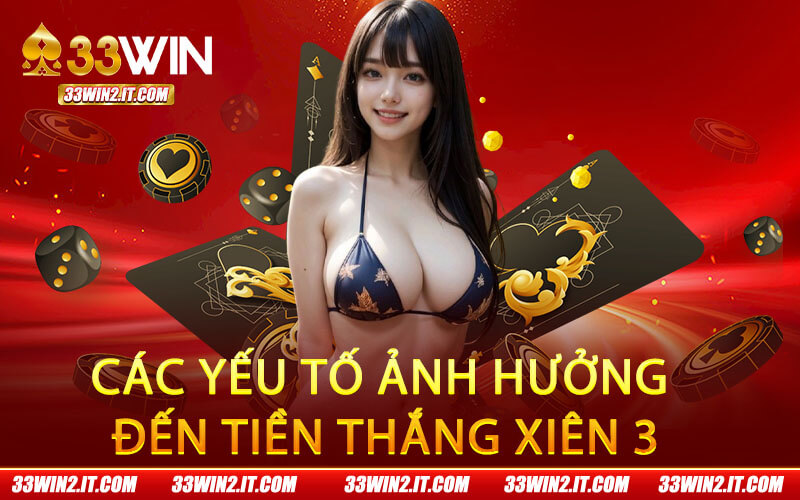 Các yếu tố ảnh hưởng đến tiền thắng xiên 3