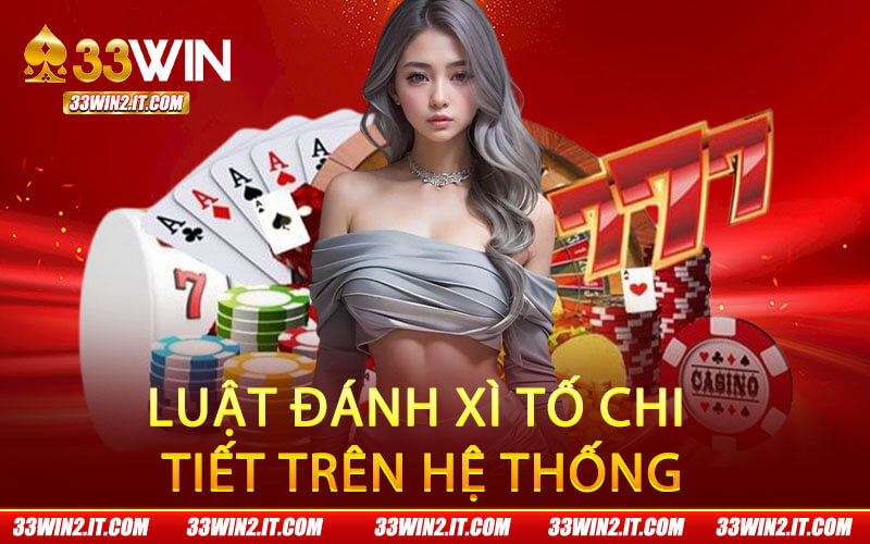 Luật đánh xì tố chi tiết trên hệ thống