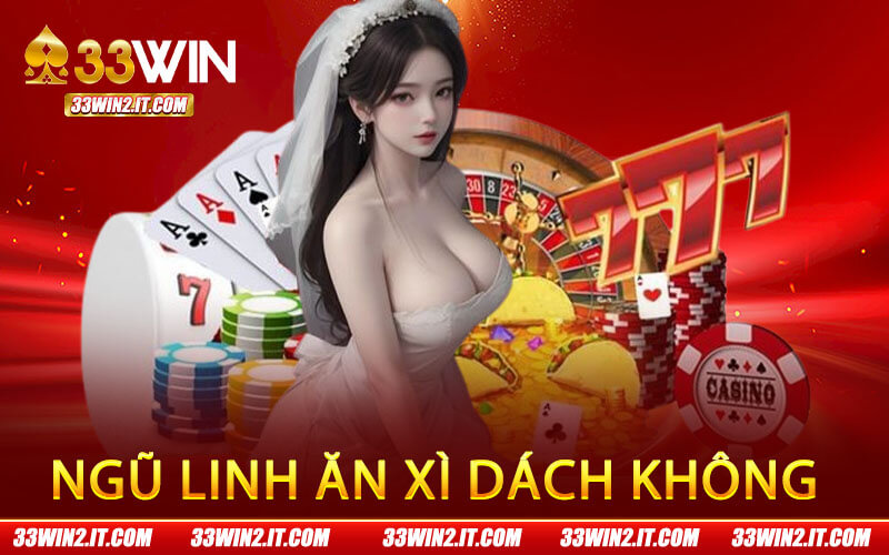 Ngũ Linh Ăn Xì Dách Không