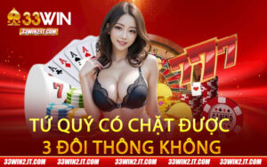 Tứ Quý Có Chặt Được 3 Đôi Thông Không