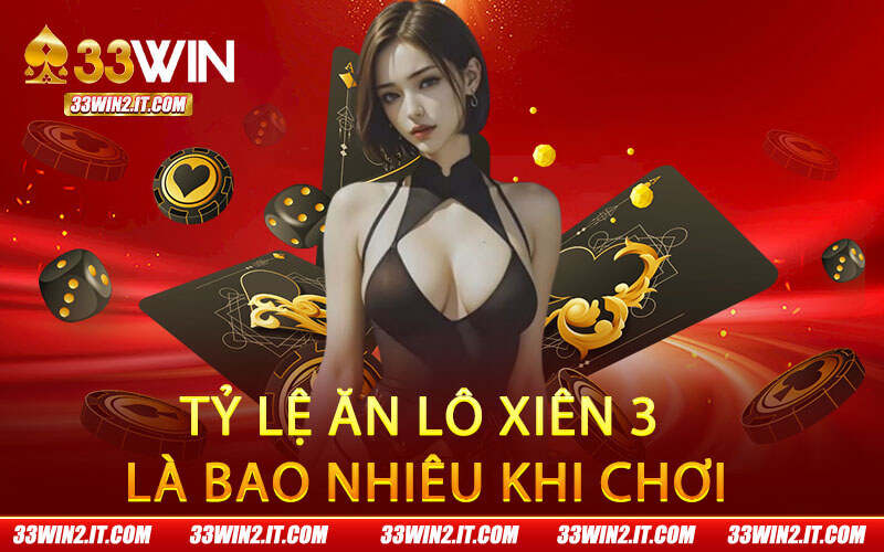 Tỷ lệ ăn lô xiên 3 là bao nhiêu khi chơi