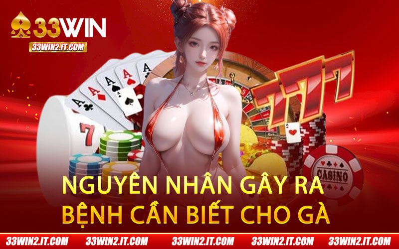 Nguyên nhân gây ra bệnh cần biết cho gà