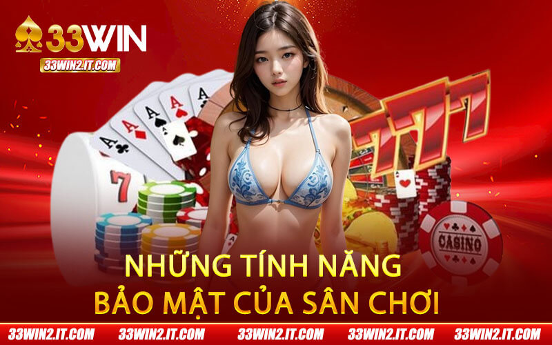 Những tính năng bảo mật của sân chơi